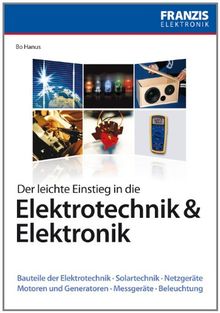 Der leichte Einstieg in die Elektrotechnik und Elektronik