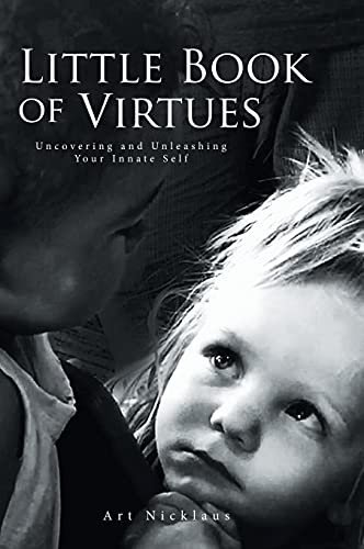 Little Book of Virtues: Uncovering and Unleashing Your Innate Self