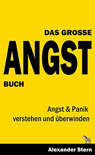 Das große Angstbuch: Angst & Panik verstehen und überwinden