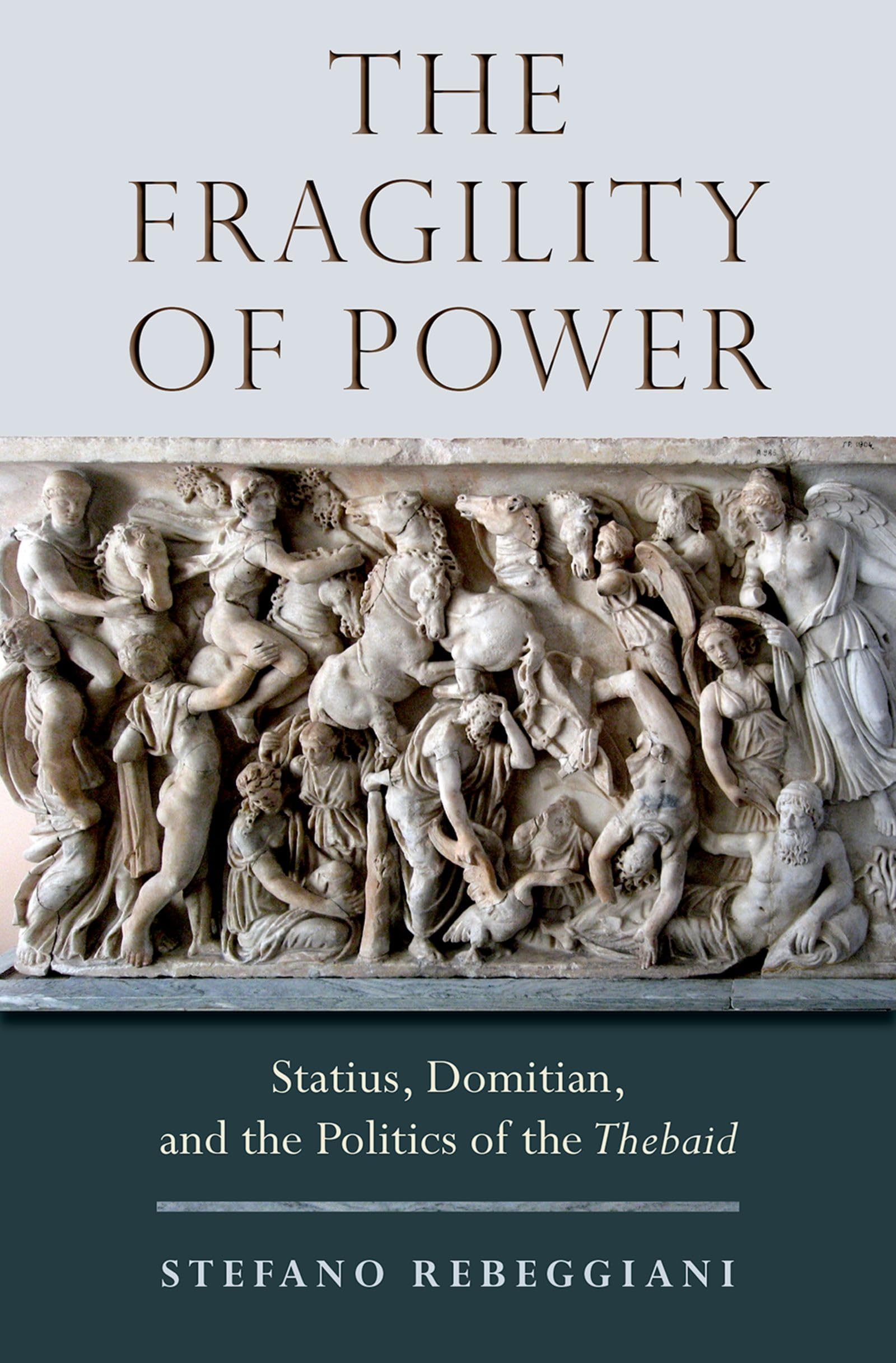 Fragility of Power: Statius, Domitian and the Politics of the Thebaid