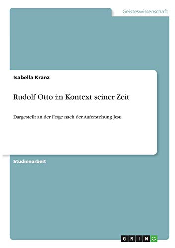 Rudolf Otto im Kontext seiner Zeit: Dargestellt an der Frage nach der Auferstehung Jesu