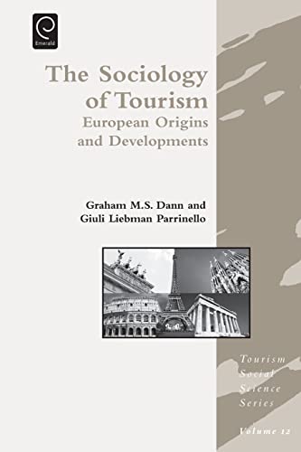 Sociology of Tourism: European Origins and Development (Tourism Social Science, 12, Band 12)