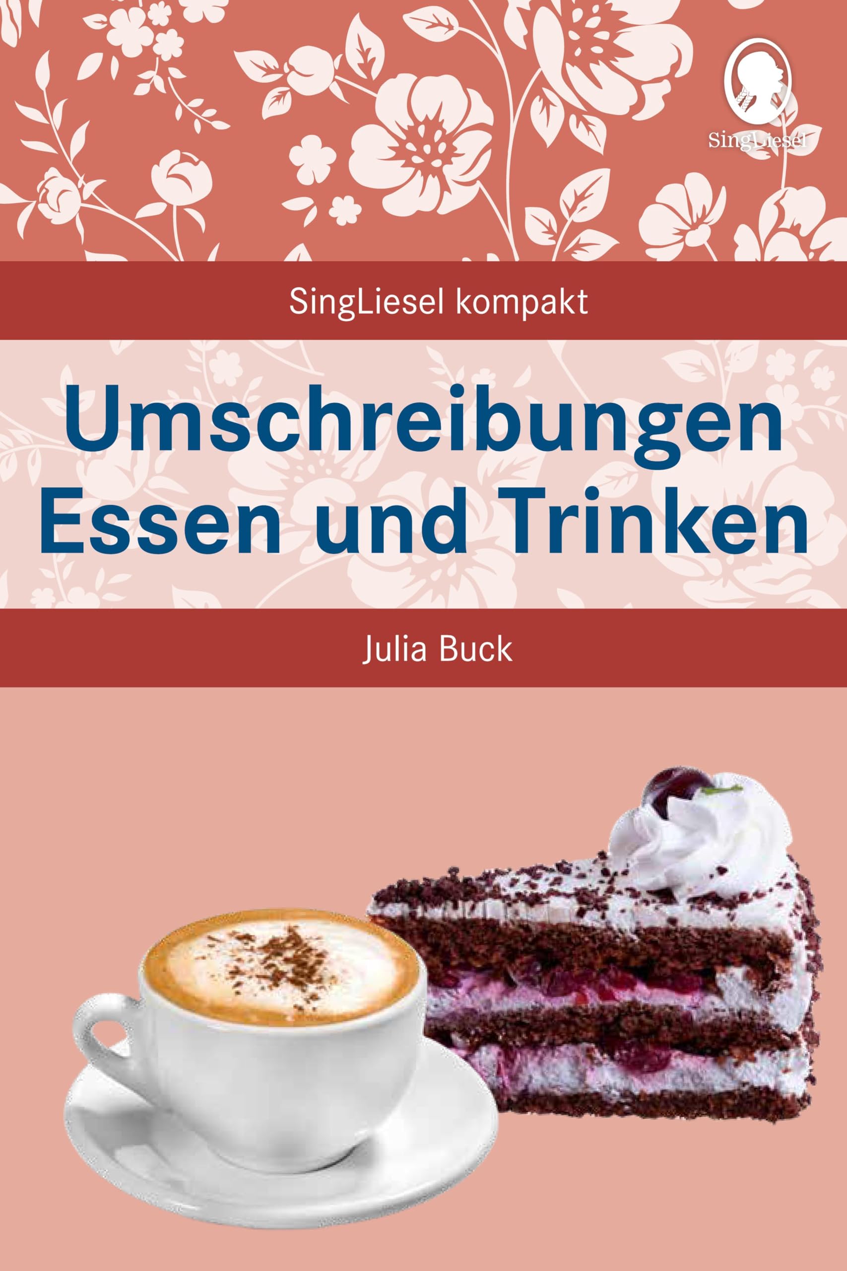 Umschreibungen Essen und Trinken: Beschäftigung und Gedächtnistraining für Senioren mit Demenz. Beliebt und bewährt bei Senioren (SingLiesel Kompakt. Für Senioren. Auch mit Demenz)