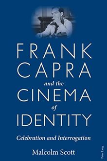 Frank Capra and the Cinema of Identity: Celebration and Interrogation