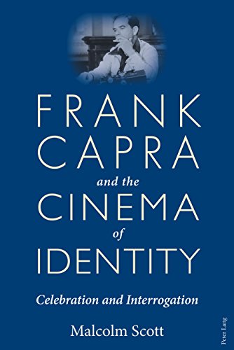 Frank Capra and the Cinema of Identity: Celebration and Interrogation