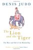 The Lion And The Tiger: The Rise and Fall of the British Raj, 1600-1947
