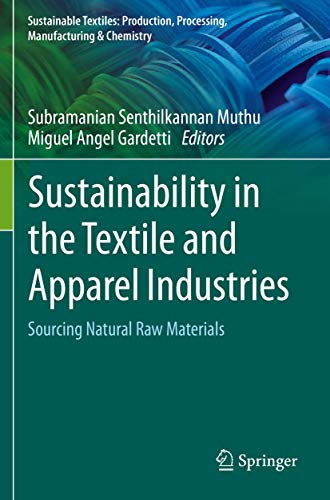 Sustainability in the Textile and Apparel Industries: Sourcing Natural Raw Materials (Sustainable Textiles: Production, Processing, Manufacturing & Chemistry)