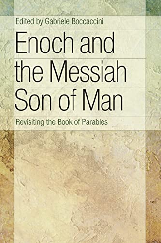 Enoch and the Messiah Son of Man: Revisiting the Book of Parables