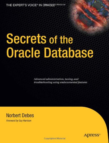 Secrets of the Oracle Database (Expert's Voice in Oracle)