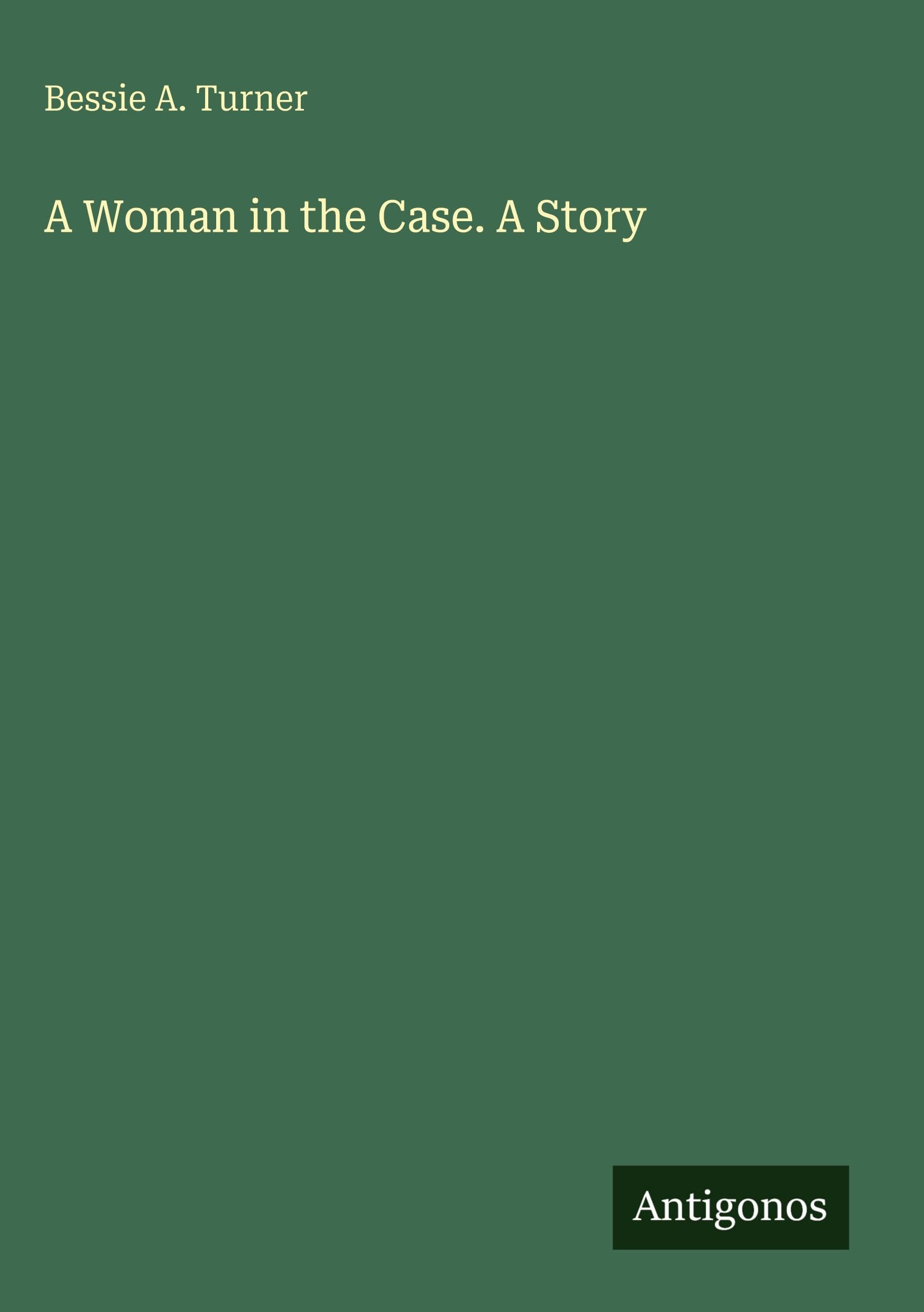 A Woman in the Case. A Story