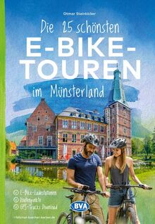 Die 25 schönsten E-Bike Touren im Münsterland: mit E-Bike Ladestationen, Knotenpunkten, GPS-Tracks Download (Die schönsten Radtouren und Radfernwege in Deutschland)