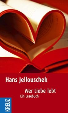 Wer Liebe lebt: Ein Lesebuch