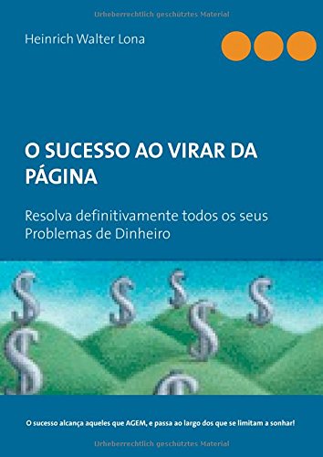 O sucesso ao virar da página: Resolva definitivamente todos os seus Problemas de Dinheiro
