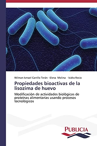 Propiedades bioactivas de la lisozima de huevo: Modificación de actividades biológicas de proteínas alimentarias usando procesos tecnológicos