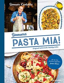 Pasta Mia!: Original italienische Nudelgerichte - Italienisches Kochbuch mit authentischen Nudelgerichten und Rezepten für selbstgemachte Pasta