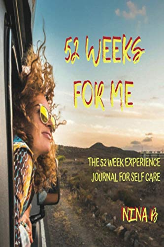 52 Weeks for Me (The 52 Week Experience Journal Series, Band 2)