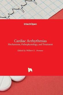 Cardiac Arrhythmias: Mechanisms, Pathophysiology, and Treatment