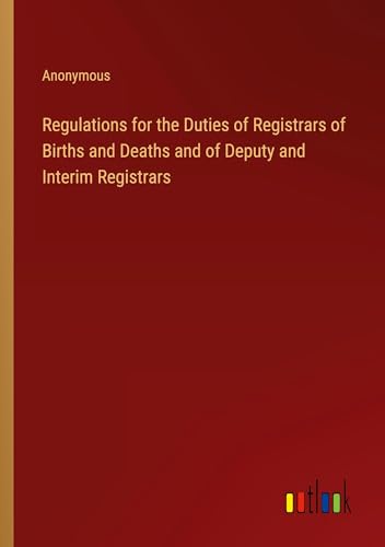 Regulations for the Duties of Registrars of Births and Deaths and of Deputy and Interim Registrars