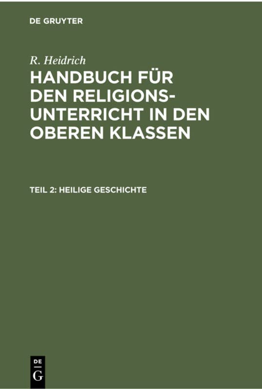 Heilige Geschichte (R. Heidrich: Handbuch für den Religionsunterricht in den oberen Klassen)