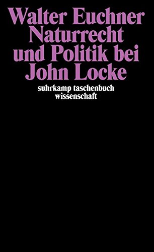 Naturrecht und Politik bei John Locke (suhrkamp taschenbuch wissenschaft)