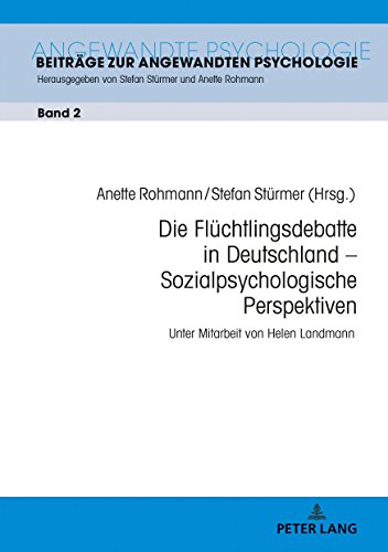 Die Flüchtlingsdebatte in Deutschland – Sozialpsychologische Perspektiven (Beiträge zur Angewandten Psychologie, Band 2)