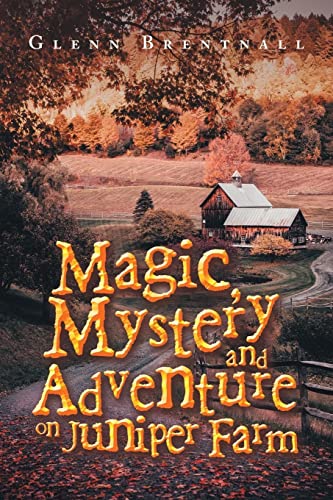 Magic, Mystery and Adventure On Juniper Farm