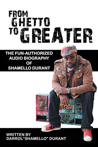 From Ghetto to Greater:: : The Fun-Authorized Audio Biography of Shamello Durant