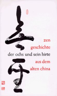 Der Ochs und sein Hirte. Eine altchinesische Zen-Geschichte