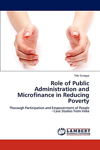 Role of Public Administration and Microfinance in Reducing Poverty: Thorough Participation and Empowerment of People - Case Studies from India