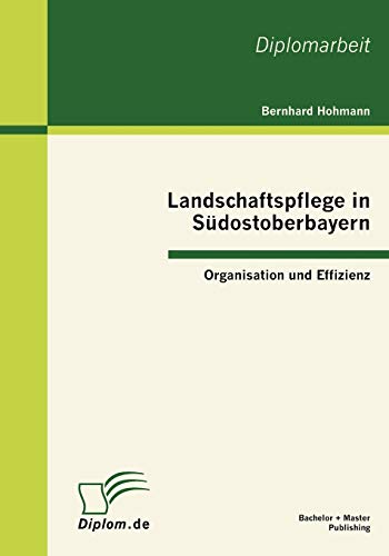 Landschaftspflege in Südostoberbayern: Organisation und Effizienz