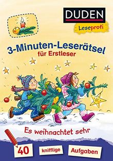 Duden Leseprofi - 3-Minuten-Leserätsel für Erstleser: Es weihnachtet sehr: 40 knifflige Aufgaben