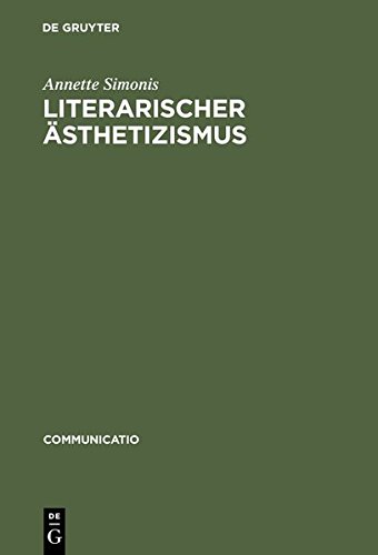 Literarischer Ästhetizismus: Theorie der arabesken und hermetischen Kommunikation der Moderne (Communicatio, Band 23)