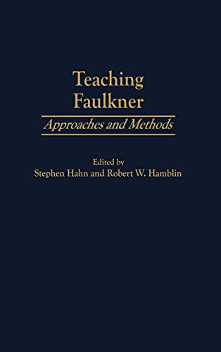 Teaching Faulkner: Approaches and Methods (Contributions to the Study of American Literature, Band 9)