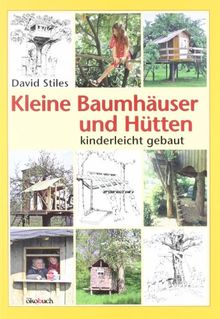 Kleine Baumhäuser und Hütten - kinderleicht gebaut