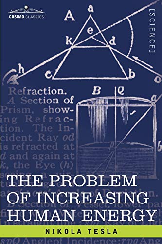 Nikola Tesla The Problem Of Increasing Human Energy, With Special Reference To The Harnessing Of The Sun's Energy