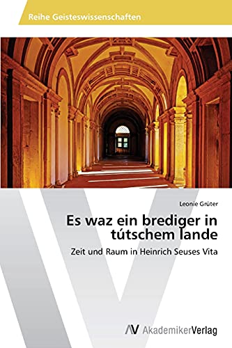 Es waz ein brediger in tútschem lande: Zeit und Raum in Heinrich Seuses Vita