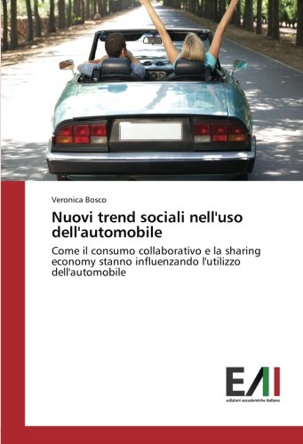 Nuovi trend sociali nell'uso dell'automobile: Come il consumo collaborativo e la sharing economy stanno influenzando l'utilizzo dell'automobile