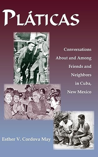 Platicas: Conversations About and Among Friends and Neighbors in Cuba, New Mexico