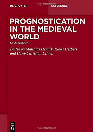 Prognostication in the Medieval World: A Handbook (De Gruyter Reference)