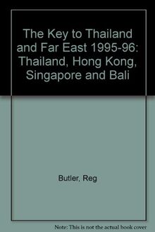 The Key to Thailand and the Far East 1995/96 (The Key to Thailand and Far East: Thailand, Hong Kong, Singapore and Bali)