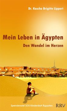 Mein Leben in Ägypten: Den Wandel im Herzen