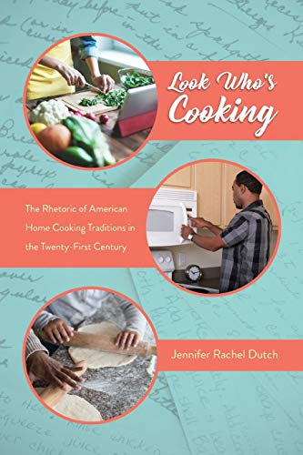 Look Who's Cooking: The Rhetoric of American Home Cooking Traditions in the Twenty-First Century (Folklore Studies in a Multicultural World)