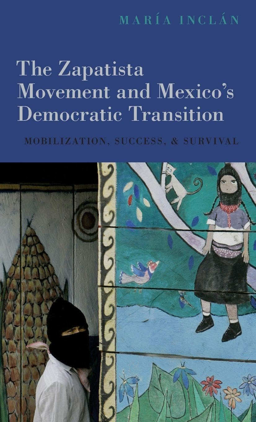 Zapatista Movement and Mexico's Democratic Transition: Mobilization, Success, and Survival