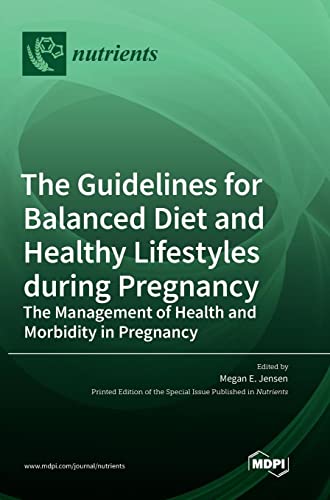 The Guidelines for Balanced Diet and Healthy Lifestyles during Pregnancy: The Management of Health and Morbidity in Pregnancy