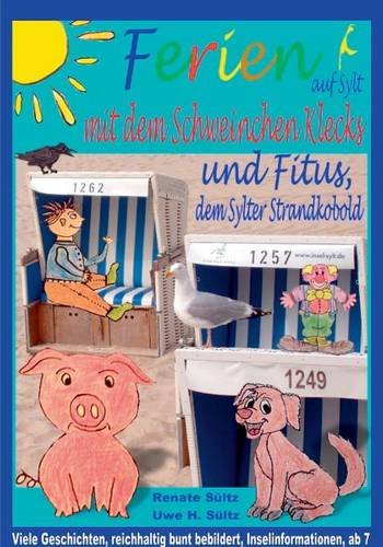 Ferien auf Sylt mit Schweinchen Klecks und Fitus, dem Sylter Strandkobold: Inkl. Inselbilder mit Fitus und seinen Freunden und kindgerechten IInselinformationen