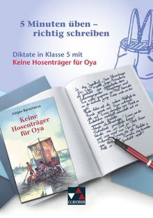 5 Minuten üben - richtig schreiben: Diktate in Klasse 5 mit Keine Hosenträger für Oya