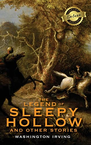 Washington Irving The Legend Of Sleepy Hollow And Other Stories (Deluxe Library Edition) (Annotated)