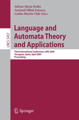 Language and Automata Theory and Applications: Third International Conference, LATA 2009, Tarragona, Spain, April 2-8, 2009. Proceedings (Lecture Notes in Computer Science)
