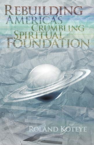 Rebuilding America's Crumbling Spritural Foundation