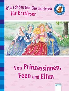 Die schönsten Geschichten für Erstleser: Von Prinzessinnen, Feen und Elfen. Der Bücherbär: Klassiker für Erstleser